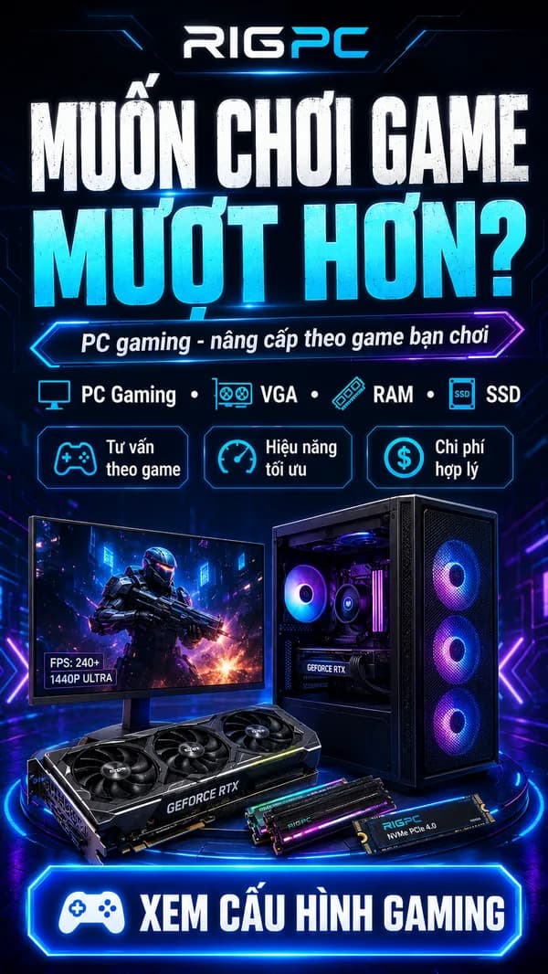 Muốn chơi game mượt hơn? Xem cấu hình PC gaming RIGPC